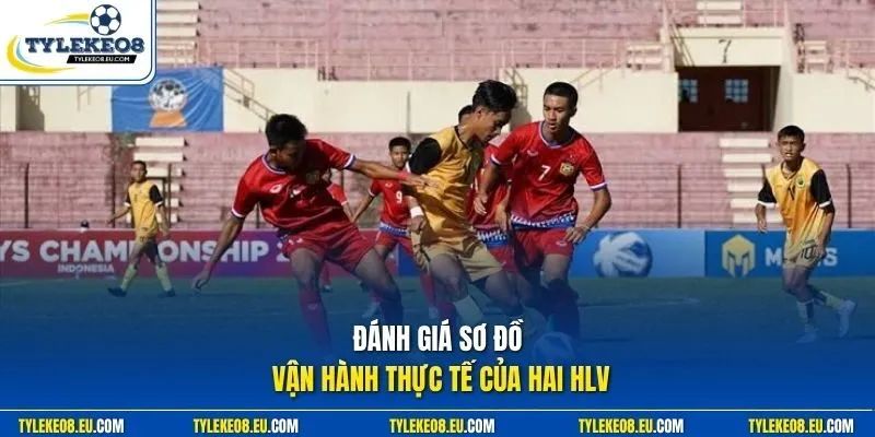 Đánh giá sơ đồ vận hành thực tế của hai HLV 
