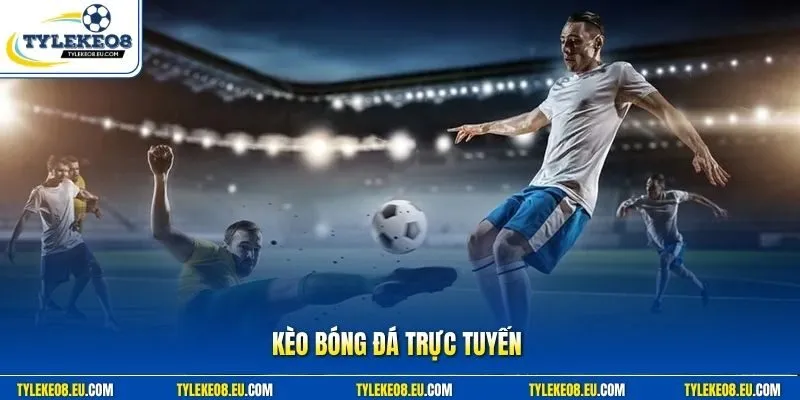 Kèo bóng đá trực tuyến