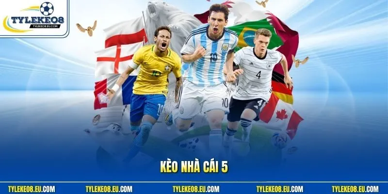 Kèo nhà cái 5