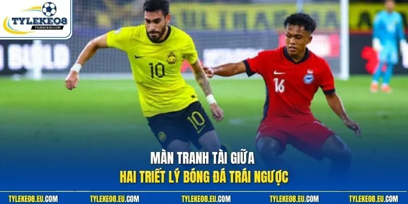 Màn tranh tài giữa hai triết lý bóng đá trái ngược
