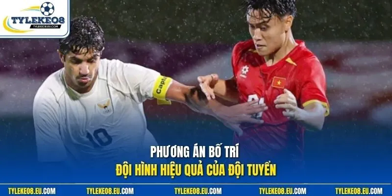 Phương án bố trí đội hình hiệu quả của đội tuyển