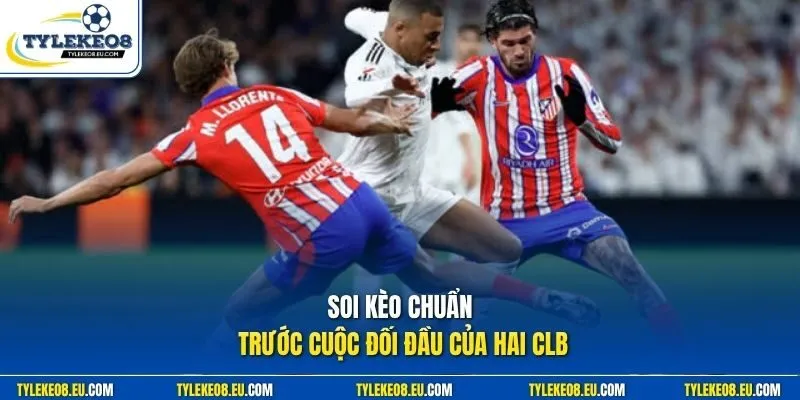 Soi kèo chuẩn trước cuộc đối đầu của hai CLB