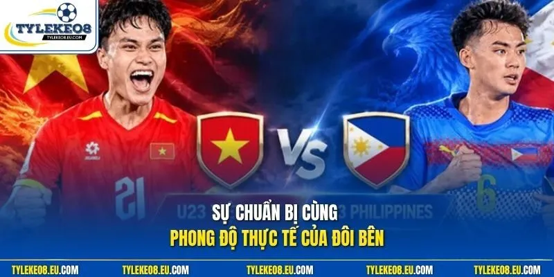Sự chuẩn bị cùng phong độ thực tế của đôi bên