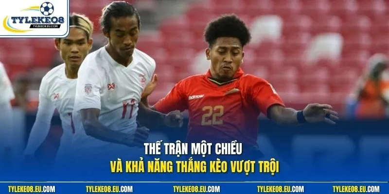Thế trận một chiều và khả năng thắng kèo vượt trội 