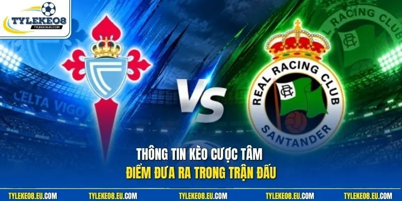 Thông tin kèo cược tâm điểm đưa ra trong trận đấu