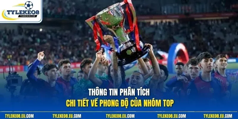 Thông tin phân tích chi tiết về phong độ của nhóm top