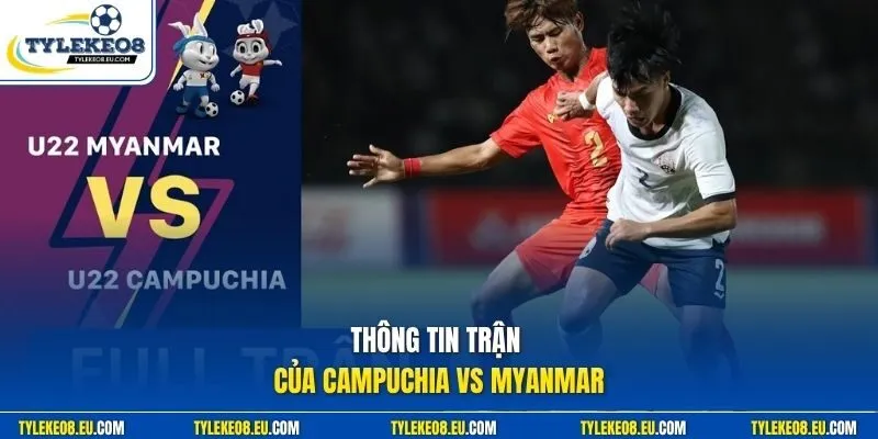 Thông tin trận của Campuchia vs Myanmar
